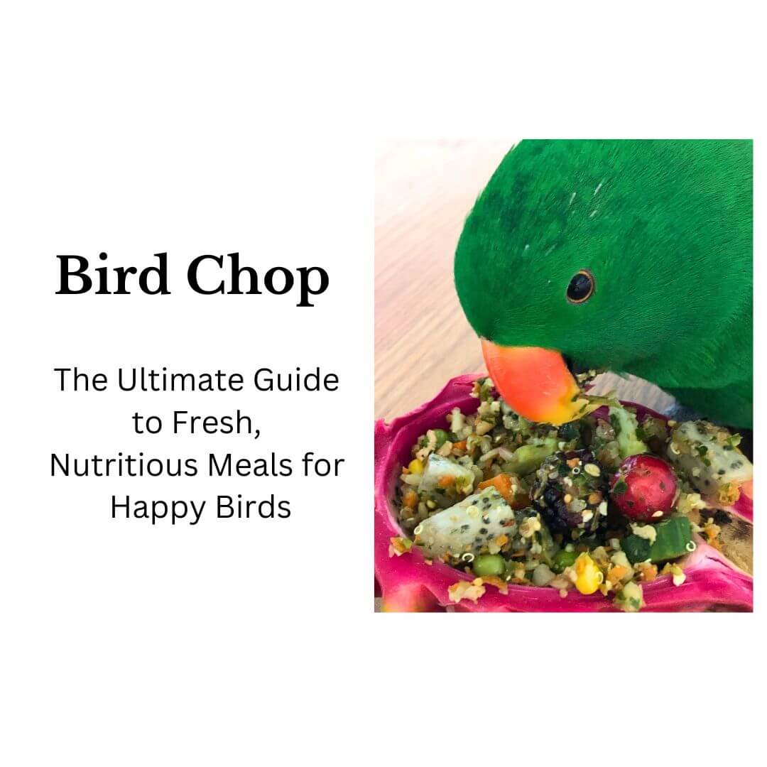 Bird Chop: The Ultimate Guide to Fresh, Nutritious Meals for Happy Birds