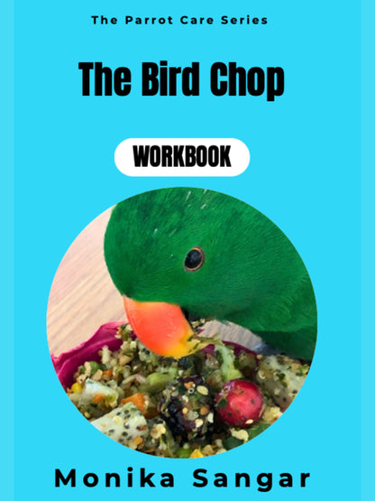 Front cover of a workbook titled "The Bird Chop" with the subtitle "WORKBOOK" and author name "Monika Sangar" on a bright cyan background. A circular photo of a green parrot eating is centered on the cover.