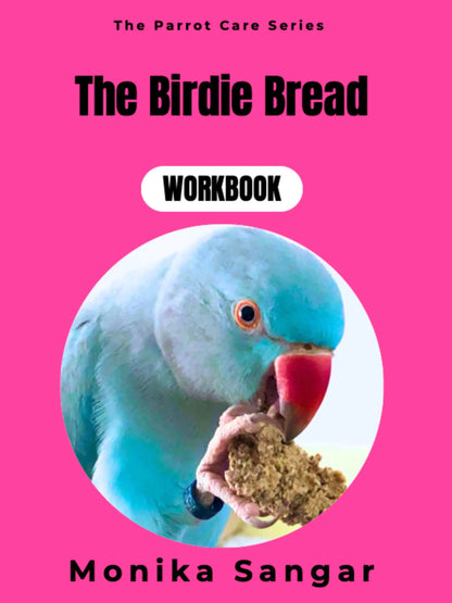 A bright pink workbook cover titled 'The Birdie Bread' from 'The Parrot Care Series' by Monika Sangar, featuring a circular photo of a blue parrot eating bread.