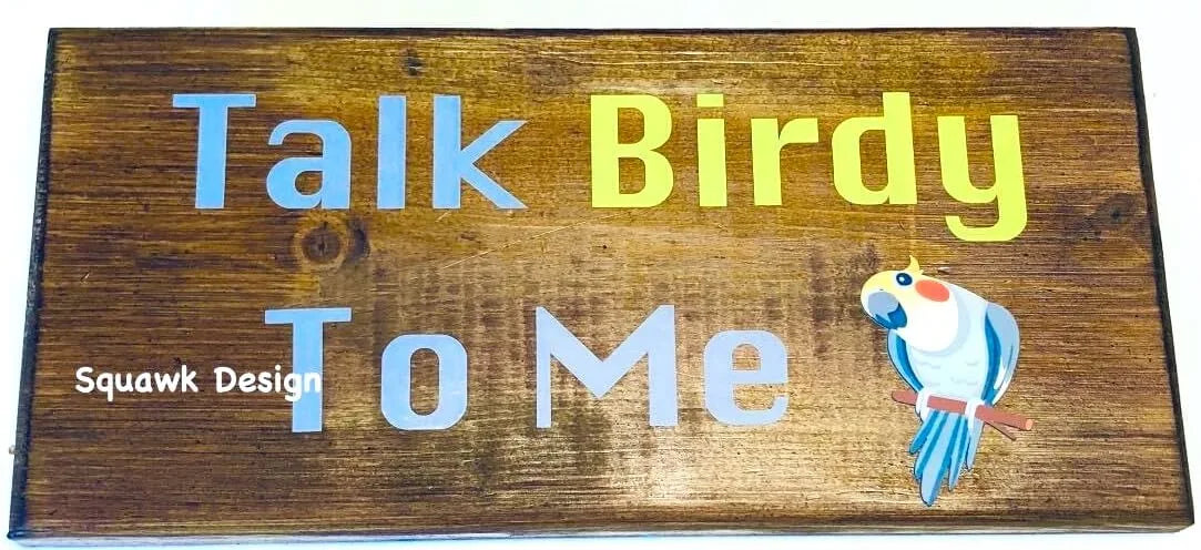 Talk birdy to me wood sign