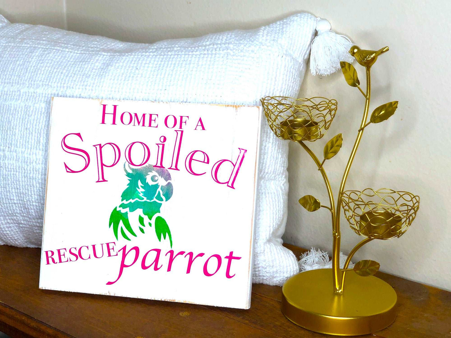 home of a spoiled rescue parrot wood sign